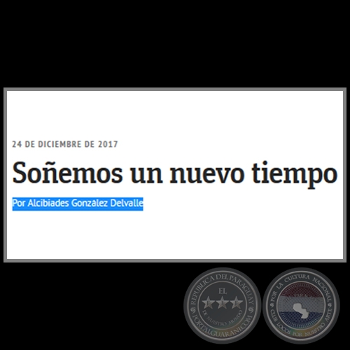 SOÑEMOS UN NUEVO TIEMPO - Por ALCIBIADES GONZÁLEZ DELVALLE - Domingo, 24 de Diciembre de 2017